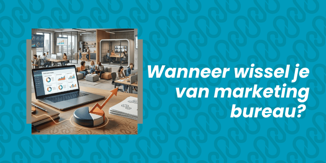 Wanneer-wissel-je-van-marketing-bureau-.png